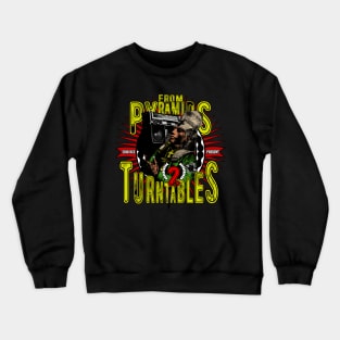 From Pyramids 2 TurnTables Egyptian Hip Hop Fusion Culture Crewneck Sweatshirt